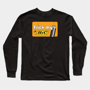 Flick My Bic Long Sleeve T-Shirt